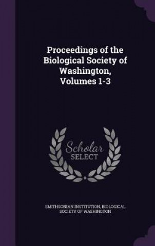 Kniha PROCEEDINGS OF THE BIOLOGICAL SOCIETY OF SMITHSO INSTITUTION