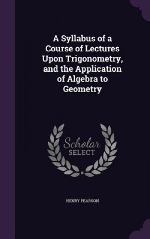 Book A SYLLABUS OF A COURSE OF LECTURES UPON HENRY PEARSON