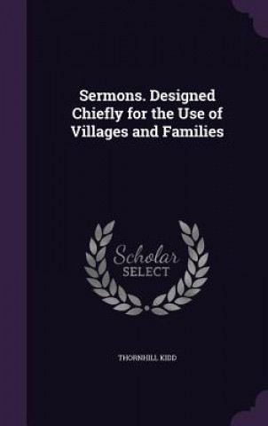 Libro SERMONS. DESIGNED CHIEFLY FOR THE USE OF THORNHILL KIDD