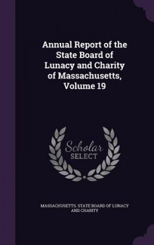 Книга ANNUAL REPORT OF THE STATE BOARD OF LUNA MASSACHUSETTS. STATE