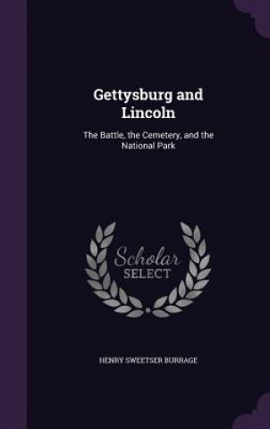 Carte GETTYSBURG AND LINCOLN: THE BATTLE, THE HENRY SWEET BURRAGE