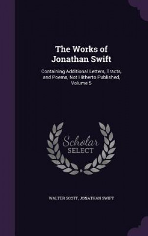 Carte THE WORKS OF JONATHAN SWIFT: CONTAINING Walter Scott