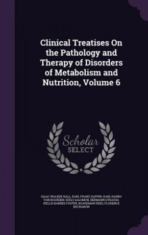 Kniha CLINICAL TREATISES ON THE PATHOLOGY AND ISAAC WALKER HALL