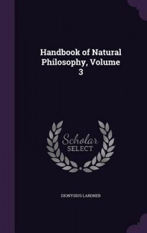 Książka HANDBOOK OF NATURAL PHILOSOPHY, VOLUME 3 DIONYSIUS LARDNER