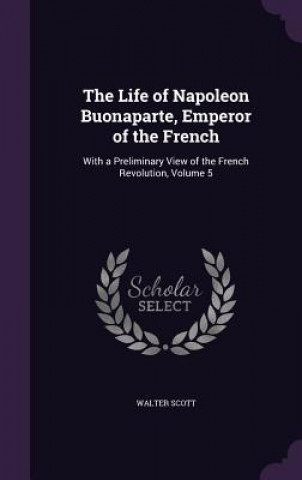 Carte THE LIFE OF NAPOLEON BUONAPARTE, EMPEROR Walter Scott