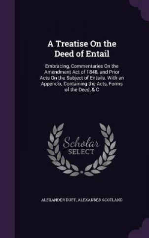 Kniha A TREATISE ON THE DEED OF ENTAIL: EMBRAC ALEXANDER DUFF