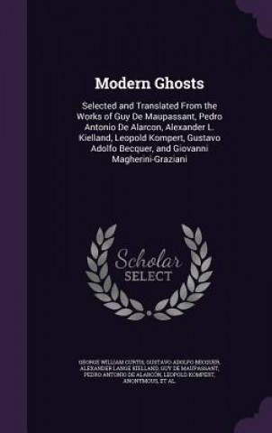 Kniha MODERN GHOSTS: SELECTED AND TRANSLATED F GEORGE WILLI CURTIS