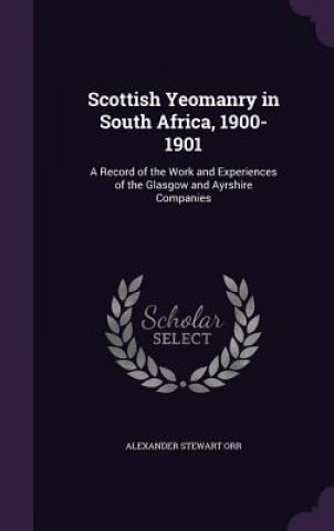 Kniha SCOTTISH YEOMANRY IN SOUTH AFRICA, 1900- ALEXANDER STEWA ORR