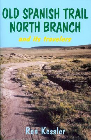Könyv Old Spanish Trail North Branch Ron Kessler
