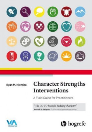 Książka Character Strengths Interventions: A Field Guide for Practitioners Ryan M. Niemiec