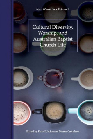 Kniha Cultural Diversity, Worship, and Australian Baptist Church Life Darren Cronshaw