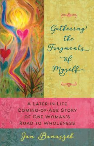 Knjiga Gathering the Fragments of Myself Jan Banaszek