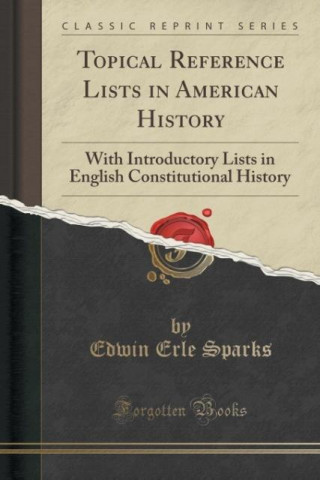 Kniha Topical Reference Lists in American History Edwin Erle Sparks