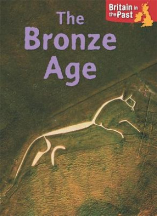 Kniha Britain in the Past: Bronze Age Moira Butterfield