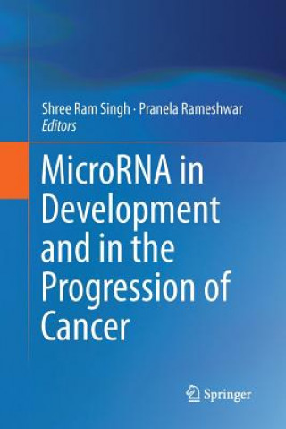 Carte MicroRNA in Development and in the Progression of Cancer Pranela Rameshwar