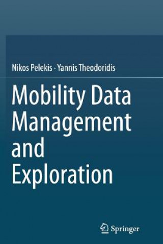 Knjiga Mobility Data Management and Exploration Yannis Theodoridis