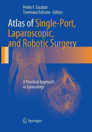 Książka Atlas of Single-Port, Laparoscopic, and Robotic Surgery Pedro F. Escobar