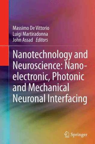 Könyv Nanotechnology and Neuroscience: Nano-electronic, Photonic and Mechanical Neuronal Interfacing Massimo De Vittorio