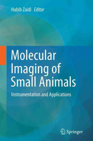 Kniha Molecular Imaging of Small Animals Habib Zaidi