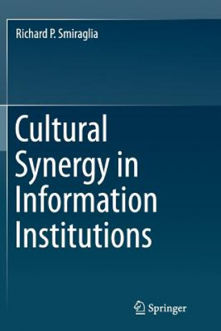 Книга Cultural Synergy in Information Institutions Richard P. Smiraglia