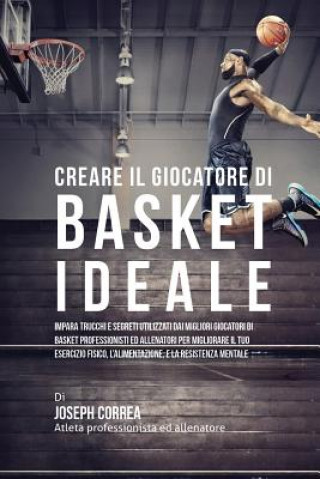 Kniha Creare il Giocatore Di Basket Ideale Joseph Correa