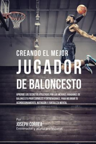 Książka Creando el Mejor Jugador de Baloncesto Joseph Correa