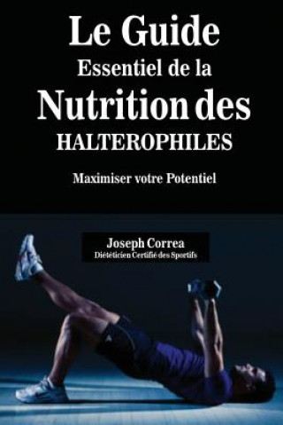 Kniha Guide Essentiel De La Nutrition Des Halterophiles Joseph Correa