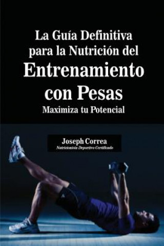 Buch Guia Definitiva para la Nutricion del Entrenamiento con Pesas Joseph Correa