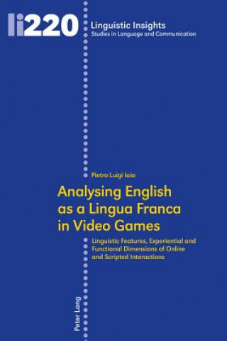 Kniha Analysing English as a Lingua Franca in Video Games Pietro Luigi Iaia