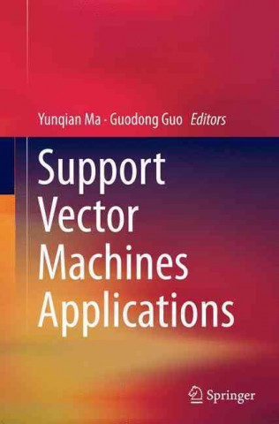 Kniha Support Vector Machines Applications Yunqian Ma