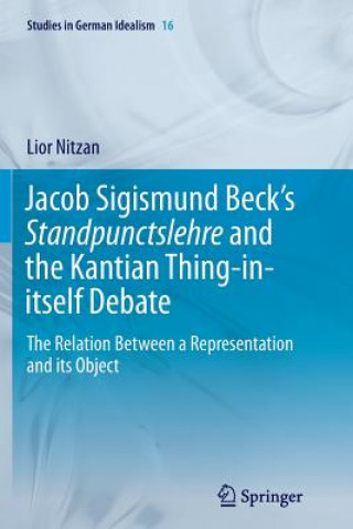 Könyv Jacob Sigismund Beck's Standpunctslehre and the Kantian Thing-in-itself Debate Lior Nitzan