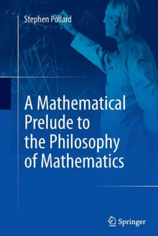 Książka Mathematical Prelude to the Philosophy of Mathematics Stephen Pollard