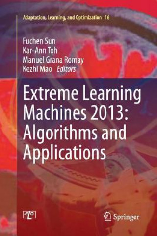 Carte Extreme Learning Machines 2013: Algorithms and Applications Kezhi Mao