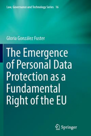 Carte Emergence of Personal Data Protection as a Fundamental Right of the EU Gloria Gonzalez Fuster