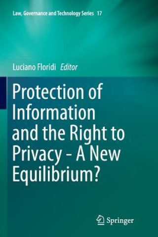 Книга Protection of Information and the Right to Privacy - A New Equilibrium? Luciano Floridi