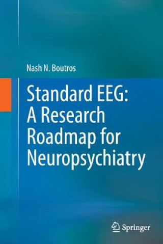 Könyv Standard EEG: A Research Roadmap for Neuropsychiatry Nash N. Boutros