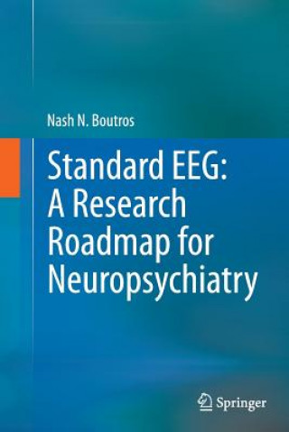 Book Standard EEG: A Research Roadmap for Neuropsychiatry Nash N. Boutros