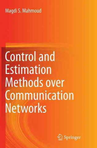 Kniha Control and Estimation Methods over Communication Networks Magdi S. Mahmoud