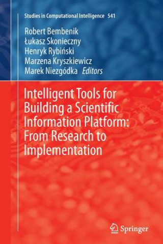 Knjiga Intelligent Tools for Building a Scientific Information Platform: From Research to Implementation Robert Bembenik