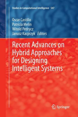 Kniha Recent Advances on Hybrid Approaches for Designing Intelligent Systems Oscar Castillo