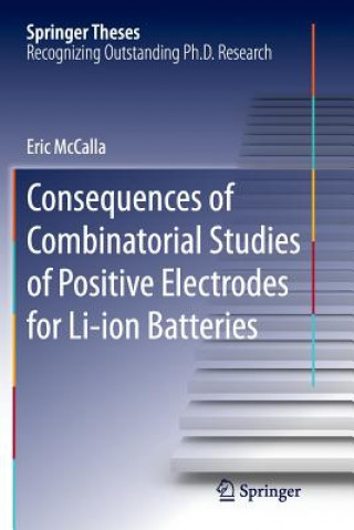 Kniha Consequences of Combinatorial Studies of Positive Electrodes for Li-ion Batteries Eric McCalla