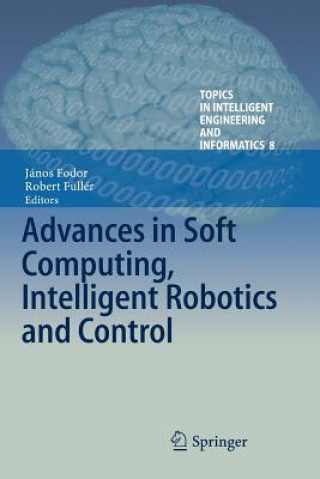 Knjiga Advances in Soft Computing, Intelligent Robotics and Control János Fodor