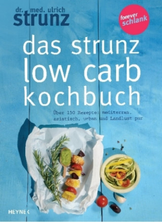 Carte Das Strunz-Low-Carb-Kochbuch Ulrich Strunz