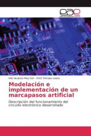 Knjiga Modelación e implementación de un marcapasos artificial Iván de Jesús May Cen