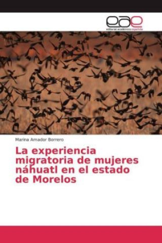 Książka La experiencia migratoria de mujeres náhuatl en el estado de Morelos Marina Amador Borrero