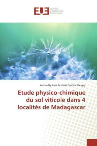 Kniha Etude physico-chimique du sol viticole dans 4 localités de Madagascar Avotra Ny Aina Andréas Déstina Vangay