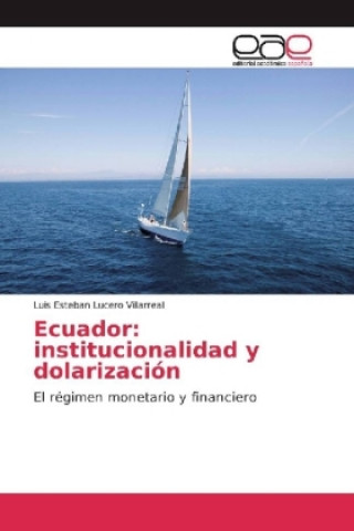 Knjiga Ecuador: institucionalidad y dolarización Luis Esteban Lucero Villarreal