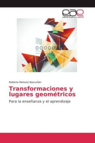 Kniha Transformaciones y lugares geométricos Roberto Reinoso Bascuñán