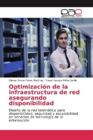 Könyv Optimización de la infraestructura de red asegurando disponibilidad Ditmar Bruno Flores Martínez