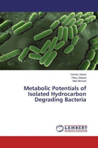 Knjiga Metabolic Potentials of Isolated Hydrocarbon Degrading Bacteria Gordon Adane